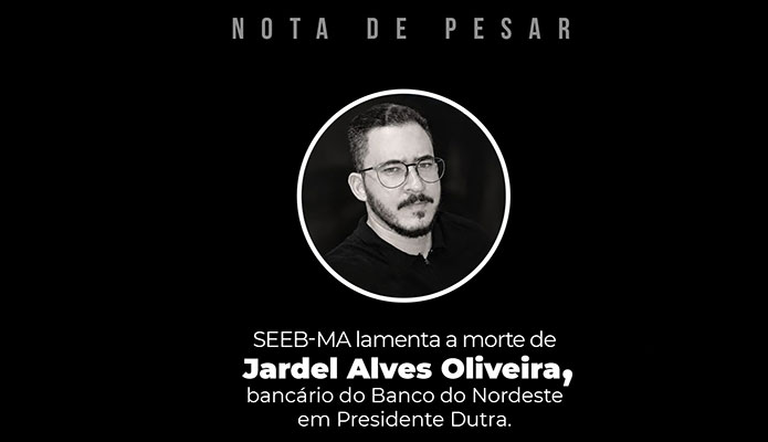 SEEB-MA lamenta o falecimento de Jardel Alves, bancário do BNB SEEB-MA lamenta o falecimento de Jardel Alves, bancário do BNB